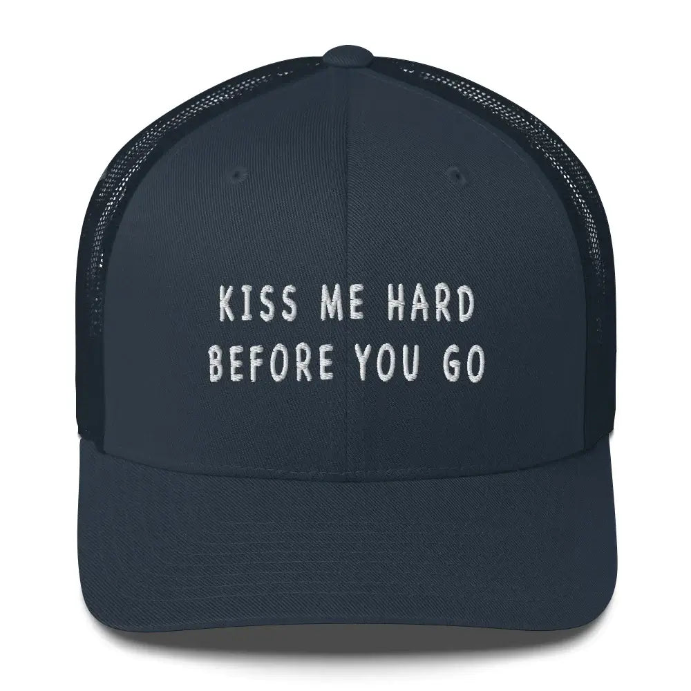 Kiss Me Hard {Trucker Cap}