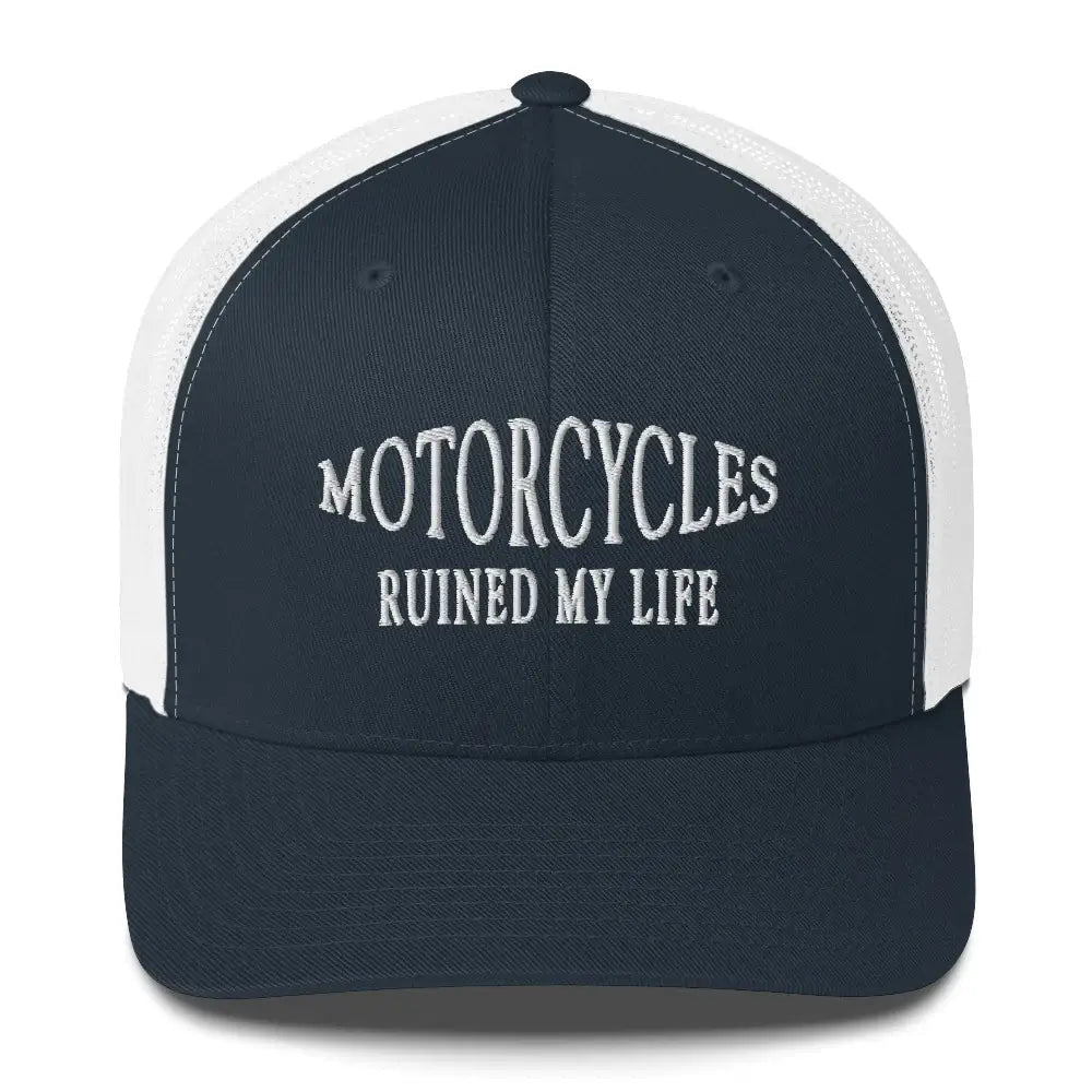 Motorcycles Ruined My Life {Trucker Cap}