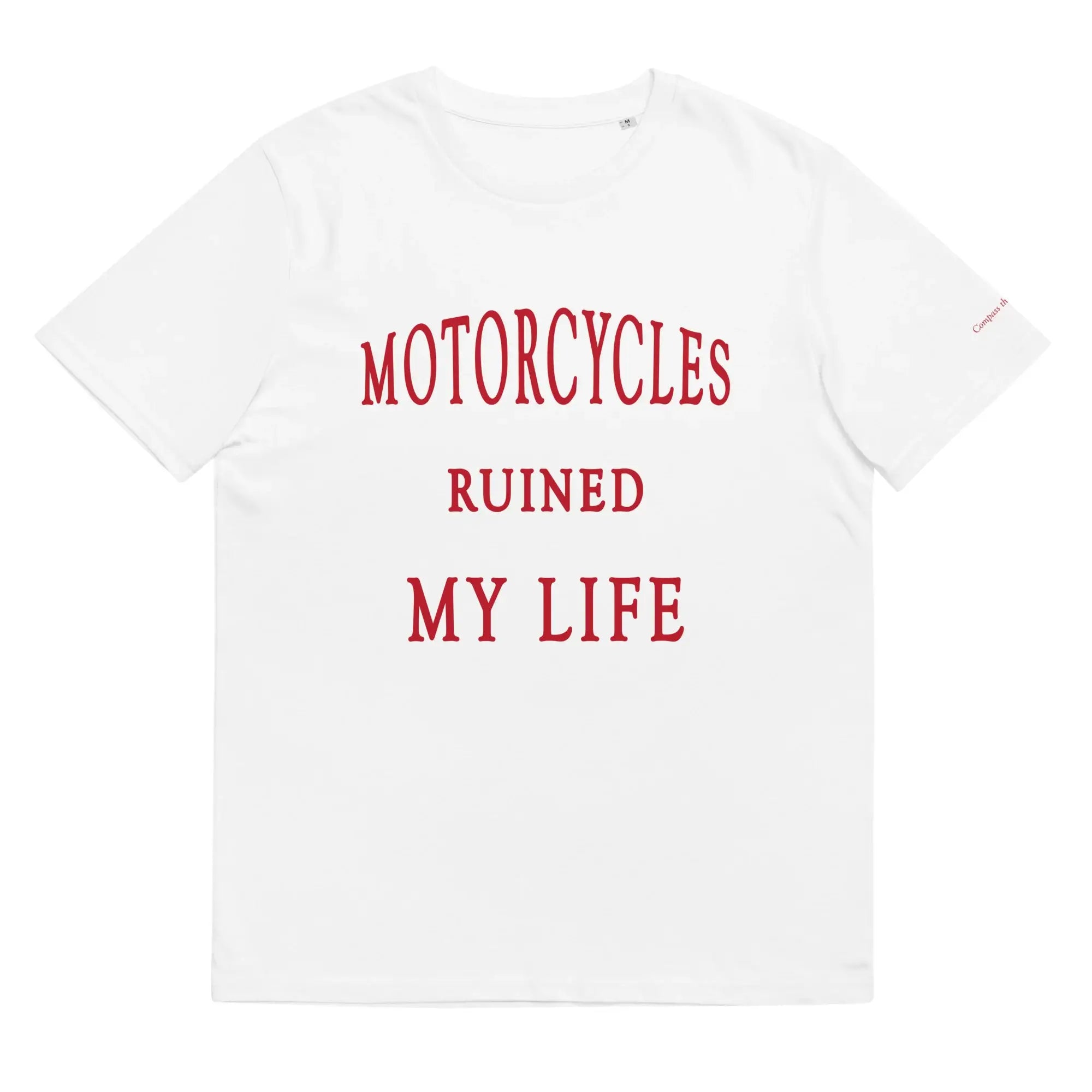 Motorcycles Ruined My Life {White Organic Cotton T-shirt}